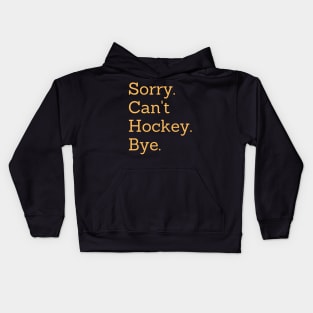 Sorry Can't Hockey Bye Kids Hoodie